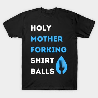 Holy Mother Forking T-Shirt